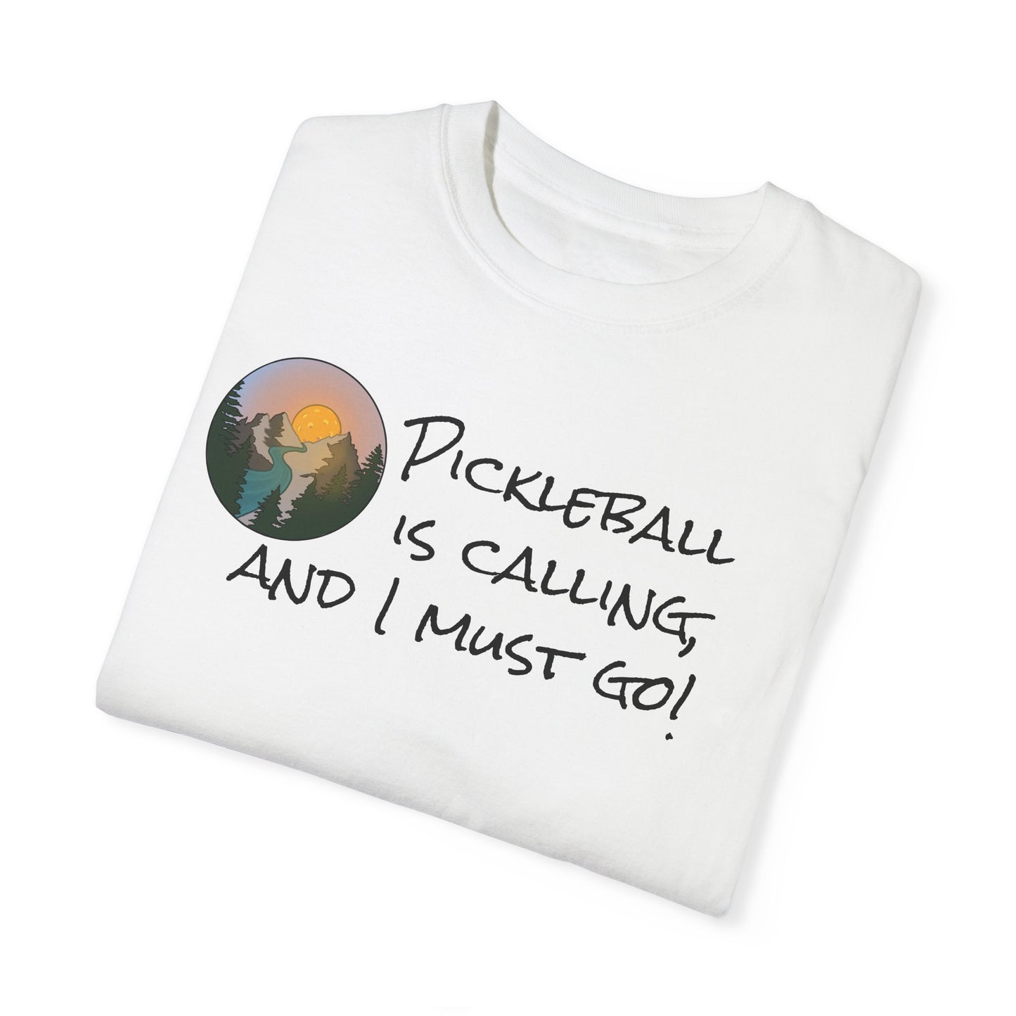 Pickleball Is Calling And I Must Go Unisex Garment-Dyed T-shirt