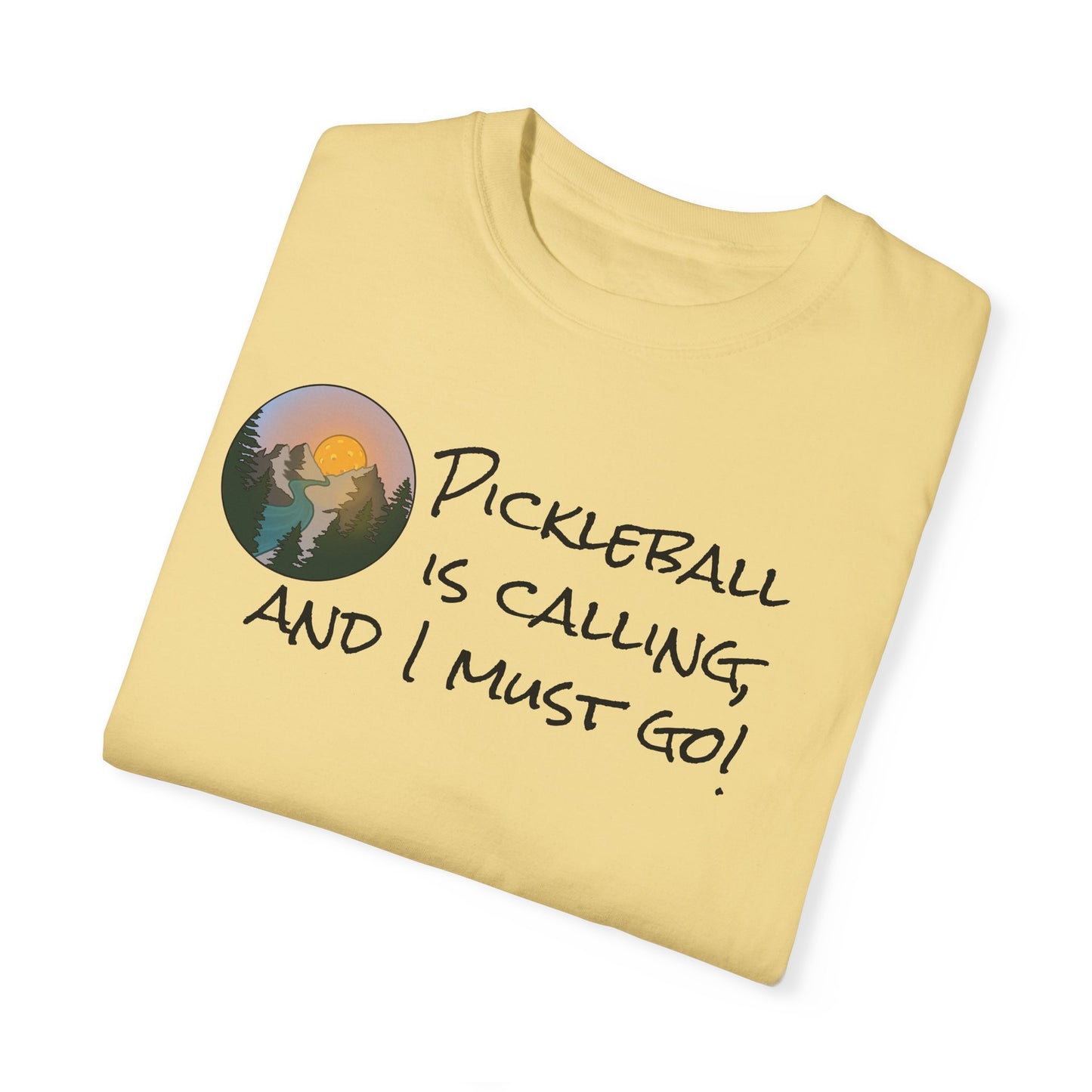 Pickleball Is Calling And I Must Go Unisex Garment-Dyed T-shirt