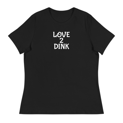 Love 2 Dink Women's Relaxed T-Shirt