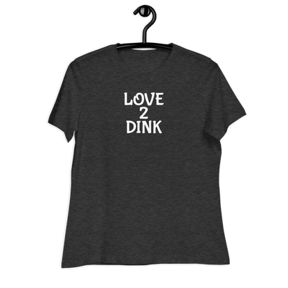 Love 2 Dink Women's Relaxed T-Shirt